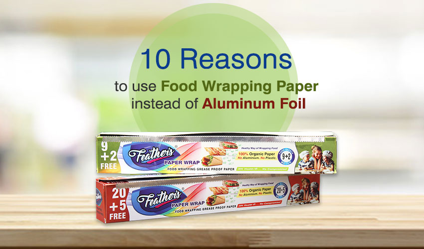 10 Reasons to use Food Wrapping Paper instead of Aluminum Foil